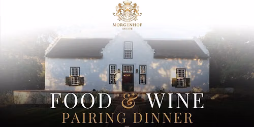 \ud83c\udf77 Food & Wine Pairing Dinner | Morgenhof Wine Estate & Executive Chef Alan Arendse
