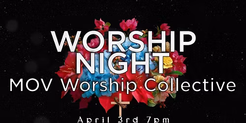 MOV Worship Collective April 3rd Good Friday Worship Night 