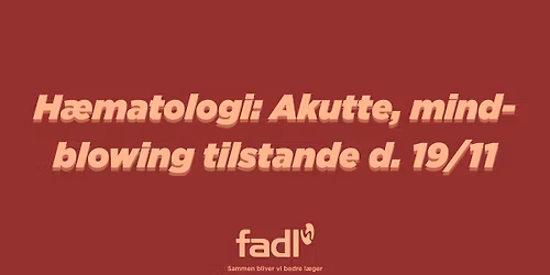 H\u00e6matologi: Akutte, mind-blowing tilstande, d. 19\/11