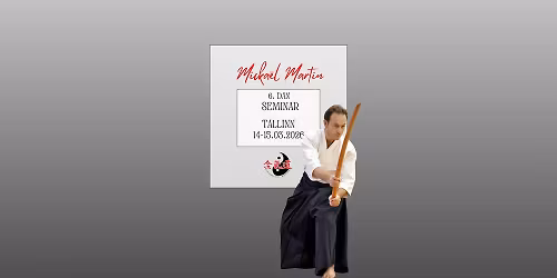 \ud83e\udd4b Micka\u00ebl Martin 6. Dan Aikido Seminar in Tallinn \ud83c\uddea\ud83c\uddea