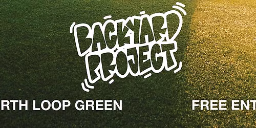 BACKYARD PROJECT at North Loop Green