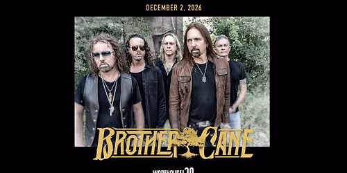 BROTHER CANE at Warehouse Live Midtown Wednesday December 2, 2026