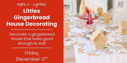 Littles Gingerbread House Workshop (ages 3-6 years)
