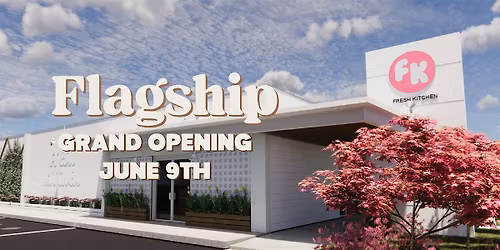 Fresh Kitchen Flagship Grand Opening!