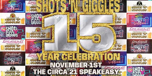 Shots 'n' Giggles - 15 Year Celebration Show