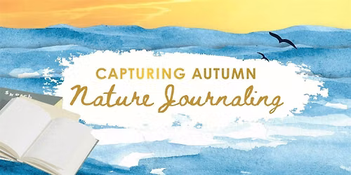 Nature Journaling: Capturing Autumn