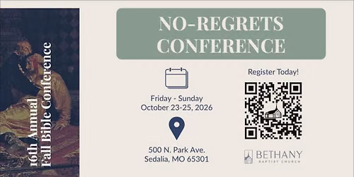 No-Regrets Conference \u2014 16th Annual Fall Bible Conference