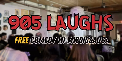 905 LAUGHS: Comedy in Mississauga (FREE ENTRY)