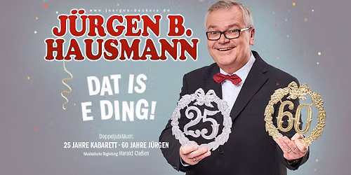 J\u00fcrgen B. Hausmann - 25 Jahre - Dat is e Ding! I Paderborn | statt 4.3.26