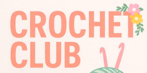 Crochet Club & Beginners! - July — Raynham way community centre