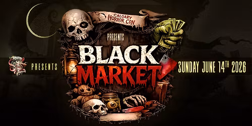 Calgary Horror Con Presents Black Market