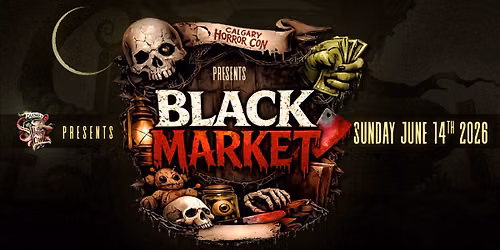 Calgary Horror Con Presents Black Market