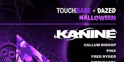 Dazed x Touchbase Halloween Leeds: Kanine + more