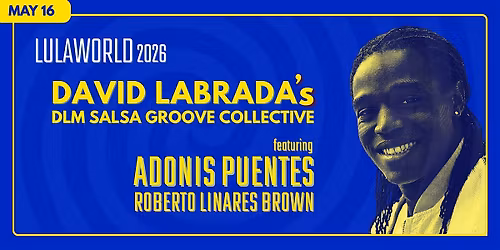 Lulaworld 2026: David Labrada's  DLM Salsa Groove Collective w DJ Sisco