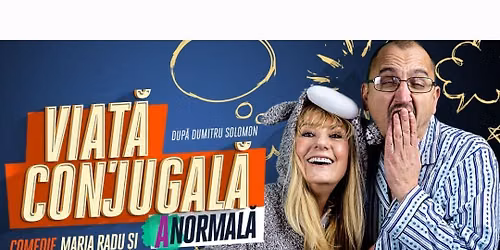Spectacol de teatru-comedie \u201eVia\u021b\u0103 conjugal\u0103 (a)normal\u0103\u201d