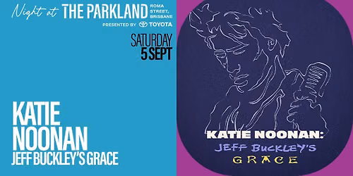 Katie Noonan - Jeff Buckley's Grace - Supported by Georgia Fields