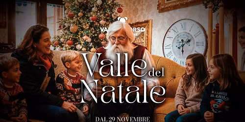 VALLE DEL NATALE 2025 | 8ª EDIZIONE / IL VERO VILLAGGIO DI BABBO NATALE 