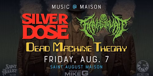 MUSIC@MAISON: Silver Dose, Dead Machine Theory, & Firing Squad