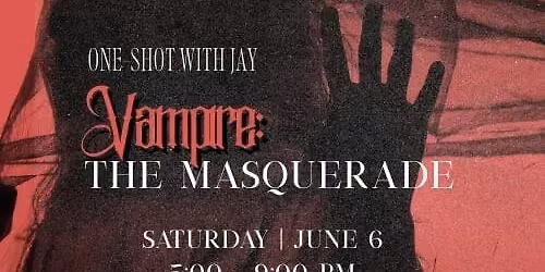 One-Shot with Jay \u2013 Vampire: The Masquerade \u2013 Willoughby By Night