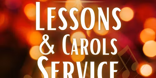 Lessons & Carols Service Sunday, December 21st at 3:00 p.m. with refreshments after in lower hall