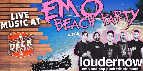 EMO BEACH PARTY! w\/LOUDERNOW at The Deck in Muskegon, MI!