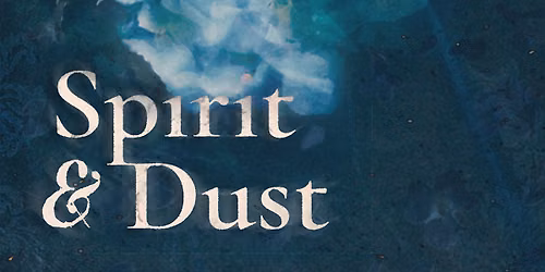 Spirit & Dust Opening Reception \u2014 An Art Exhibition on Death & Dying