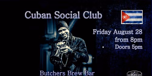 CUBAN SOCIAL CLUB - LIVE AT BUTCHERS BREW BAR!!