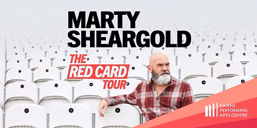 Marty Sheargold - The Red Card Tour || Cairns Performing Arts Centre