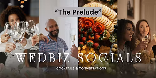 Wedbiz Society Socials Cocktails & Conversations :"The Prelude"