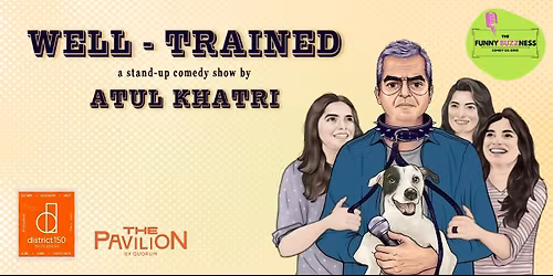 Well Trained- A Comedy Show by Atul Khatri