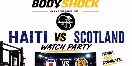 Haiti  vs Scotland  WATCH PARTY at BODYSHOCK GYM