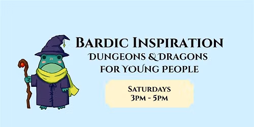 Bardic Inspiration: D&D for Young People  (Saturdays 3-5PM)