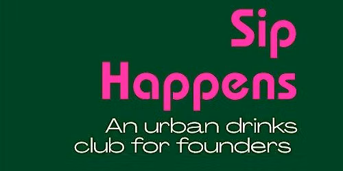 Sip Happens - an urban drinks club for Founders