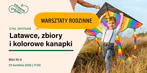Dzie\u0144 Ziemi - Latawce, zbiory i kolorowe kanapki - Warsztaty w Zielonym Cyklu