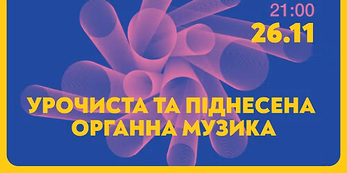 \u0423\u0440\u043e\u0447\u0438\u0441\u0442\u0430 \u0442\u0430 \u043f\u0456\u0434\u043d\u0435\u0441\u0435\u043d\u0430 \u043e\u0440\u0433\u0430\u043d\u043d\u0430 \u043c\u0443\u0437\u0438\u043a\u0430