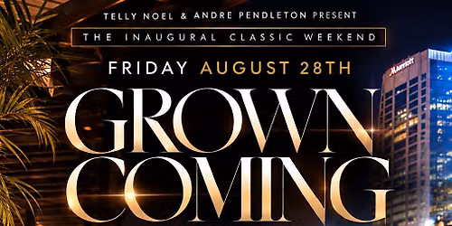 Grown Coming - The Ultimate Upscale Classic Weekend Experience