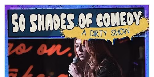 50 SHADES OF COMEDY (DIRTY COMEDY)