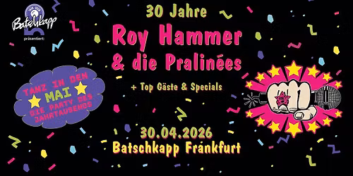30 Jahre ROY HAMMER & DIE PRALIN\u00c9ES - Tanz in den Mai | Batschkapp Frankfurt | 30.04.2026