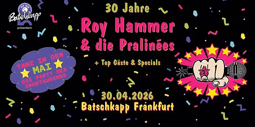 30 Jahre ROY HAMMER & DIE PRALIN\u00c9ES - Tanz in den Mai | Batschkapp Frankfurt | 30.04.2026