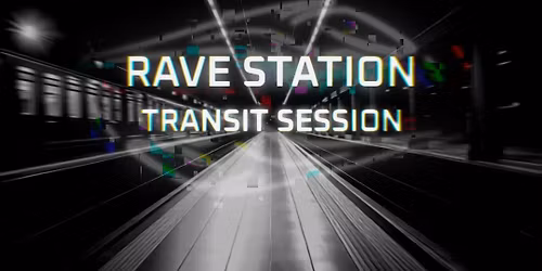 Rave Station - Transit Session