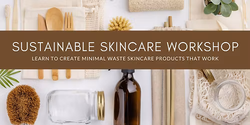 Sustainable Skincare Workshop