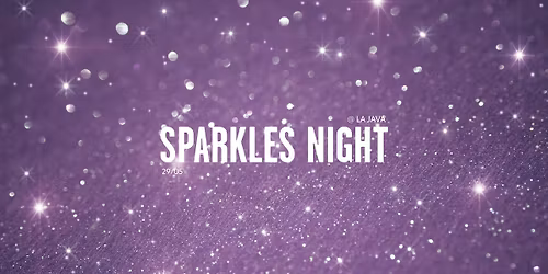 Sparkles Night @ La Java