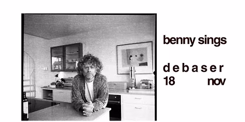 Benny Sings | Debaser 18 nov