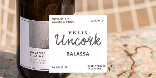 FELIX Uncork \/\/ Guest No.3 BALASSA