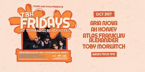 TBH FRIDAYS W\/ ARIA NOVA \/\/ AH HONEY \/\/ ATLAS FRANKLIN ALEXANDER \/\/ TOBY MORWITCH
