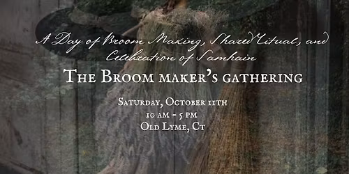 The Broom Maker’s Gathering: A Day of Broom Making, Shared Ritual, and Celebration of Samhain