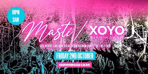 Masti - Bollywood Special - XOYO Bimingham [TICKETS DROP FRIDAY 10AM!]