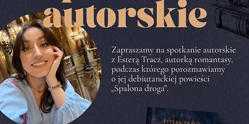 Spotkanie autorskie z Ester\u0105 Tracz - premiera ksi\u0105\u017cki \u201eSpalona droga\u201d