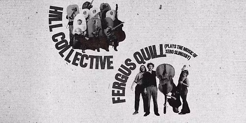 Hill Collective \/\/ Fergus Quill Plays Xero Slingsby