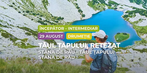 Drume\u021bie \u00eencep\u0103tor - intermediar: Comoara ascuns\u0103 a Retezatului, T\u0103ul \u021aapului - St\u00e2na de R\u00e2u